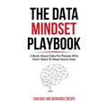 The Data Mindset Playbook: A book about data for people who don't want to read about data - Paperback