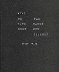 Robert Frank: What We Have Seen - Paperback