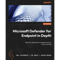 Microsoft Defender for Endpoint in Depth: Take any organization's endpoint security to the next level - Paperback