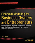 Financial Modeling for Business Owners and Entrepreneurs: Developing Excel Models to Raise Capital, Increase Cash Flow, Improve Operations, Plan Proje - Paperback