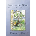 Lean on the Wind: A Collection of Poems Celebrating Life - Paperback