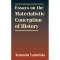 Essays on the Materialistic Conception of History - Paperback