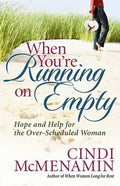When You're Running on Empty: Hope and Help for the Over-Scheduled Woman - Paperback