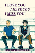 I Love You, I Hate You, I Miss You - Paperback