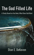 The God Filled Life: A Study Based on The Book, What Does God Want? - Paperback