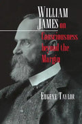 William James on Consciousness Beyond the Margin - Paperback
