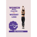 Women Wall Pilates for Weight Loss - Paperback