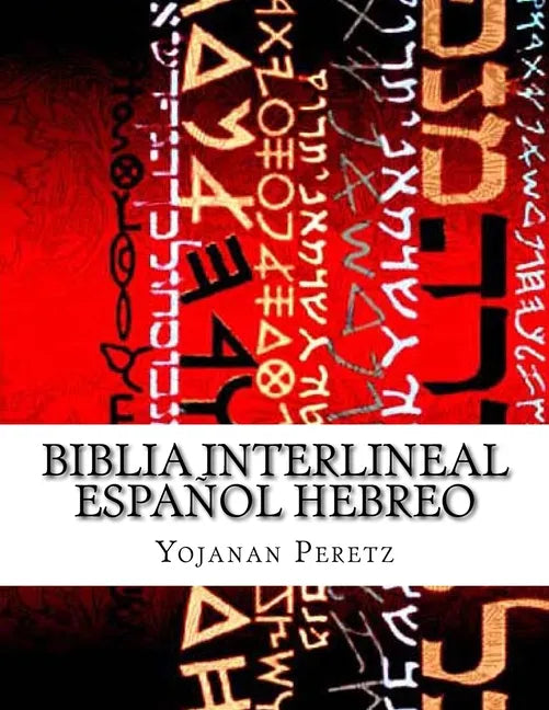 Biblia Interlineal Español Hebreo: Para Leer en Hebreo - Paperback