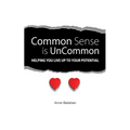 Common Sense Is Uncommon: Helping You Live up to Your Potential - Paperback