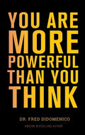 You Are More Powerful Than You Think: A Step by Step Guide to Owning Your Life - Hardcover