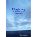 Chaplaincy: A Ministry of Presence - Paperback