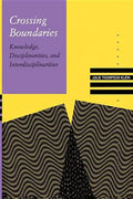 Crossing Boundaries: Knowledge, Disciplinarities, and Interdisciplinarities - Paperback