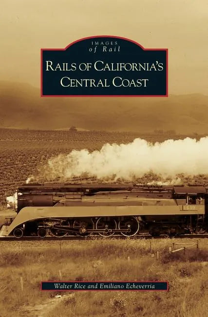 Rails of California's Central Coast - Hardcover