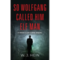 So Wolfgang called him Elf Man: A Grass Clan Curse Sequel - Paperback