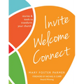 Invite Welcome Connect: Stories & Tools to Transform Your Church - Paperback