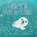 Below the Ocean: Keeping Our Sea Friends Safe - Paperback