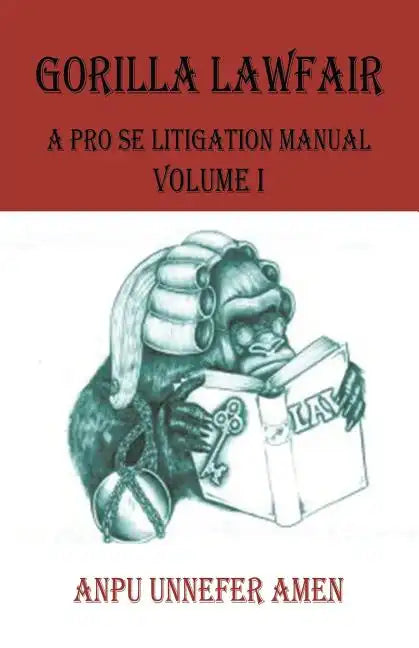 Gorilla Lawfair: A Pro Se Litigation Manual - Paperback