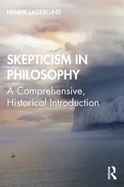 Skepticism in Philosophy: A Comprehensive, Historical Introduction - Paperback