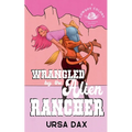 Wrangled by the Alien Rancher - Paperback