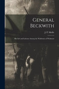 General Beckwith: His Life and Labours Among the Waldenses of Piedmont - Paperback