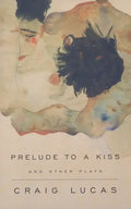 A Prelude to a Kiss and Other Plays - Paperback