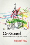 On Guard: Preventing and Responding to Child Abuse at Church - Paperback