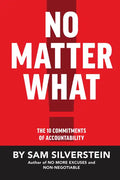 No Matter What: The 10 Commitments of Accountability - Hardcover