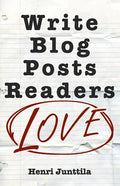 Write Blog Posts Readers Love: A Step-By-Step Guide - Paperback