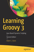 Learning Groovy 3: Java-Based Dynamic Scripting - Paperback