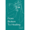 From Broken To Healing - Paperback