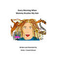Every Morning When Mommy Brushes My Hair - Paperback