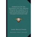 Narrative Of The Residence Of The Persian Princes In London V1-2: In 1835-36, With An Account Of Their Journey From Persia, And Subsequent Adventures - Paperback