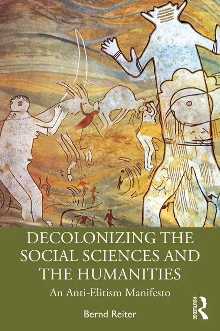 Decolonizing the Social Sciences and the Humanities: An Anti-Elitism Manifesto - Paperback