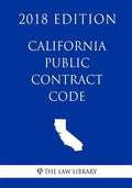California Public Contract Code (2018 Edition) - Paperback