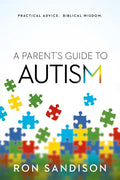 Parent's Guide to Autism: Practical Advice. Biblical Wisdom. - Paperback