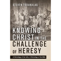 Knowing Christ in the Challenge of Heresy - Paperback