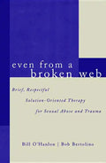 Even from a Broken Web: Brief, Respectful Solution-Oriented Therapy for Sexual Abuse and Trauma - Paperback