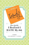 Instantly! How Quickly I Realized I HATE My Job - Paperback