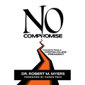 No Compromise: Thoughts from a Christian College President - Paperback