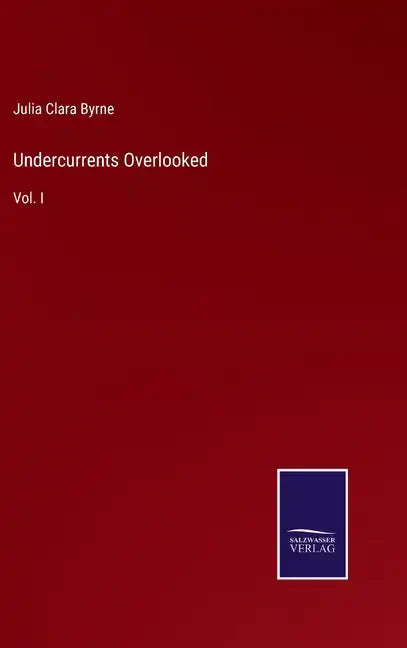 Undercurrents Overlooked: Vol. I - Hardcover