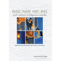 Passionate Histories: Myth, memory and Indigenous Australia - Paperback