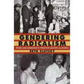 Gendering Radicalism: Women and Communism in Twentieth-Century California - Hardcover