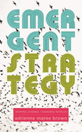 Emergent Strategy: Shaping Change, Changing Worlds - Paperback
