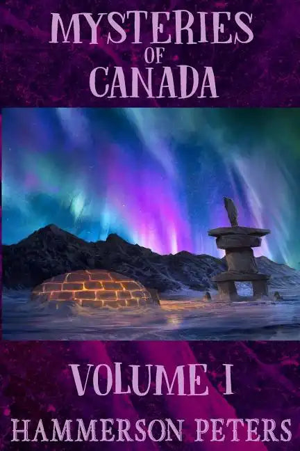 Mysteries of Canada: Volume I - Paperback