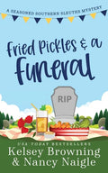 Fried Pickles and a Funeral: A Humorous and Heartwarming Cozy Mystery - Paperback