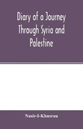 Diary of a Journey Through Syria and Palestine - Paperback