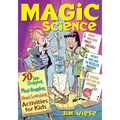 Magic Science: 50 Jaw-Dropping, Mind-Boggling, Head-Scratching Activities for Kids - Paperback