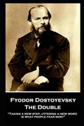 Fyodor Dostoyevsky - The Double: "Taking a new step, uttering a new word, is what people fear most" - Paperback