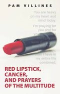 Red Lipstick, Cancer, And Prayers of the Multitude - Paperback