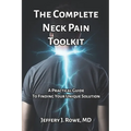 The Complete Neck Pain Toolkit: A Practical Guide to Finding Your Unique Solution - Paperback